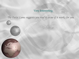 The Dalai Lama suggests you read it to see if it works for you.
Very Interesting.
 