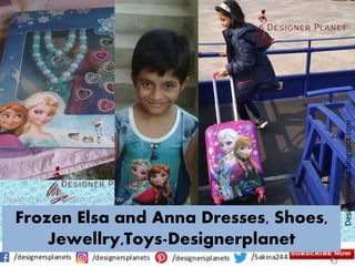 Designerplanet.blogspot.com
Designerplanet.blogspot.comww
Frozen Elsa and Anna Dresses, Shoes,
Jewellry,Toys-Designerplanet
 