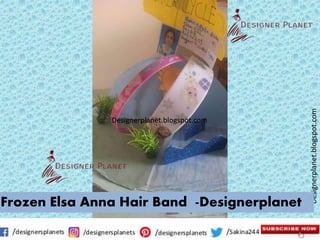 Designerplanet.blogspot.com
Designerplanet.blogspot.com
Frozen Elsa Anna Hair Band -Designerplanet
 