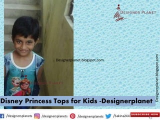 Designerplanet.blogspot.com
Designerplanet.blogspot.com
Disney Princess Tops for Kids -Designerplanet
 