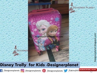 Designerplanet.blogspot.com
Designerplanet.blogspot.com
Disney Trolly for Kids -Designerplanet
 