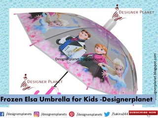 Designerplanet.blogspot.com
Designerplanet.blogspot.com
Frozen Elsa Umbrella for Kids -Designerplanet
 