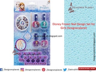 Designerplanet.blogspot.com
Designerplanet.blogspot.com
Disney Frozen Nail Design Set for
Girls Designerplanet
 