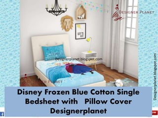 Designerplanet.blogspot.com
Designerplanet.blogspot.com
Disney Frozen Blue Cotton Single
Bedsheet with Pillow Cover
Designerplanet
 