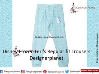 Designerplanet.blogspot.com
Designerplanet.blogspot.com
Disney Frozen Girl's Regular fit Trousers
Designerplanet
 