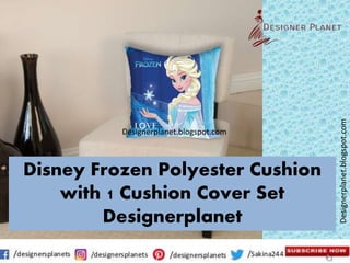 Designerplanet.blogspot.com
Designerplanet.blogspot.com
Disney Frozen Polyester Cushion
with 1 Cushion Cover Set
Designerplanet
 