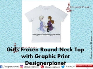 Designerplanet.blogspot.com
Designerplanet.blogspot.com
Girls Frozen Round-Neck Top
with Graphic Print
Designerplanet
 
