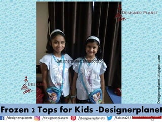 Designerplanet.blogspot.com
Designerplanet.blogspot.com
Frozen 2 Tops for Kids -Designerplanet
 