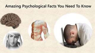 Amazing Psychological Facts You Need To Know
 