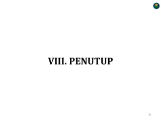 VIII. PENUTUP
81
 