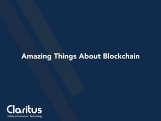 Amazing Things About Blockchain
 