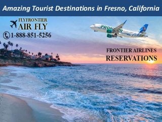Amazing Tourist Destinations in Fresno, California
 