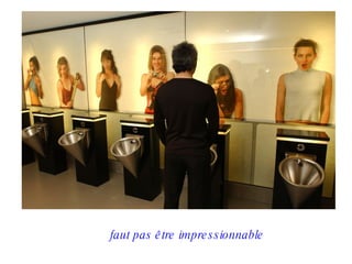 faut pas être impressionnable 