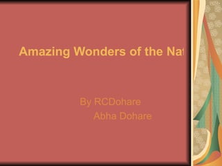 Amazing Wonders of the Natural World   By RCDohare Abha Dohare 
