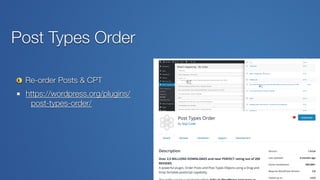 Post Types Order
Re-order Posts & CPT
https://wordpress.org/plugins/
post-types-order/
 