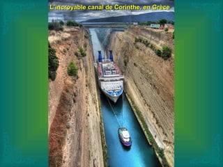 L’incroyable canal de Corinthe, en GrèceL’incroyable canal de Corinthe, en Grèce
 