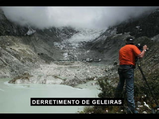 DERRETIMENTO DE GELEIRAS 