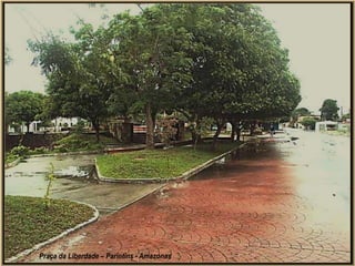 Praça da Liberdade – Parintins - Amazonas
 