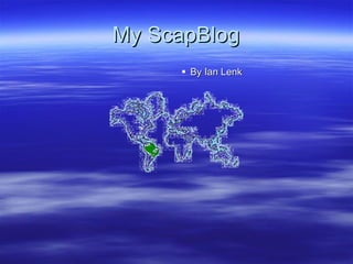 My ScapBlog By Ian Lenk 