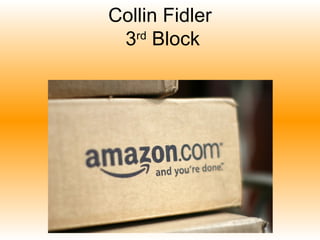Collin Fidler  3 rd  Block 