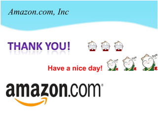 Amazon.com, Inc

Have a nice day!

 