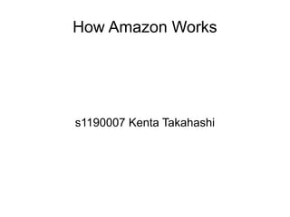 How Amazon Works
s1190007 Kenta Takahashi
 