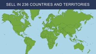 SELL IN 236 COUNTRIES AND TERRITORIES
 