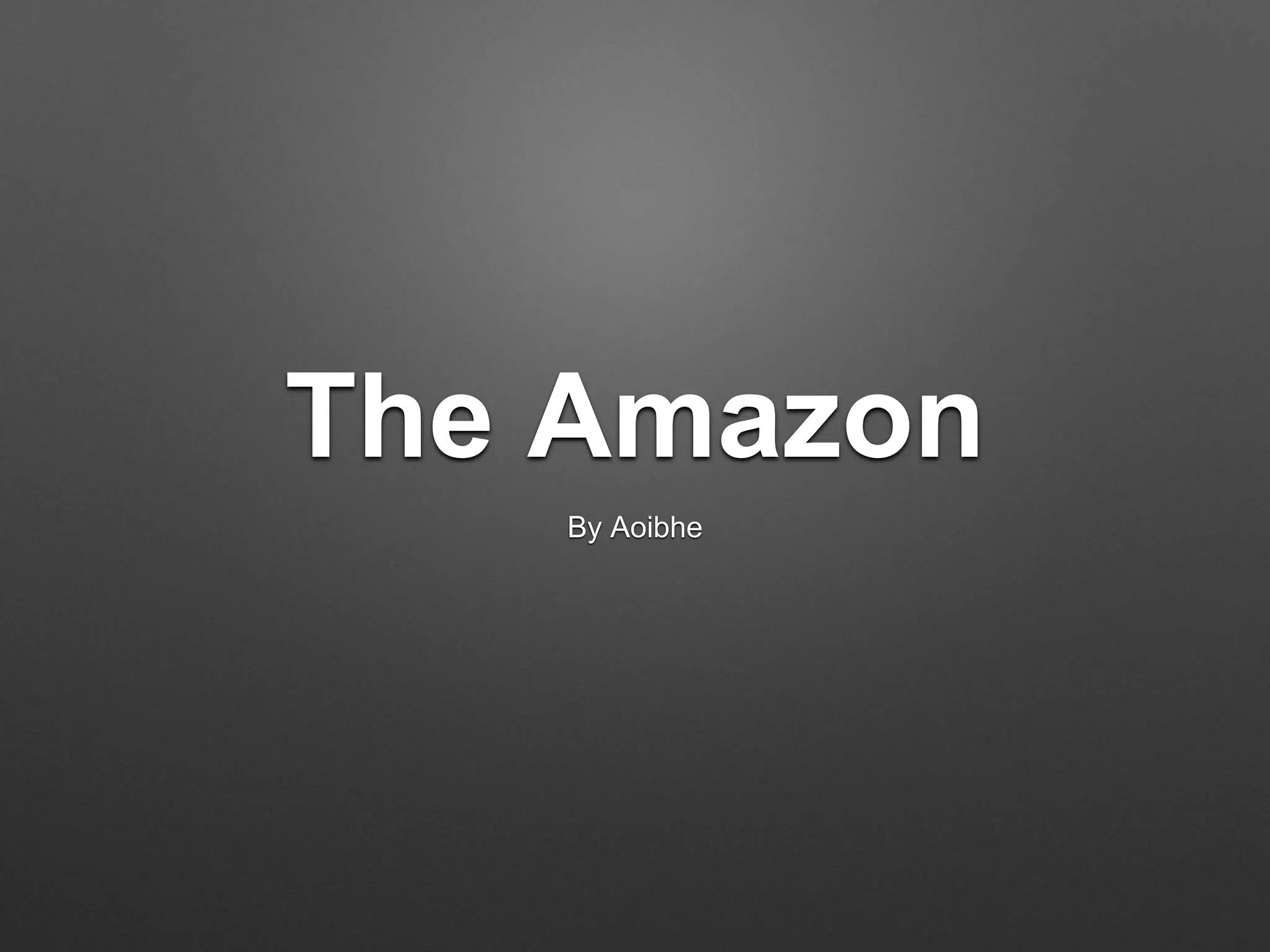 The Amazon
By Aoibhe