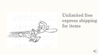 Unlimited free
express shipping
for items
 