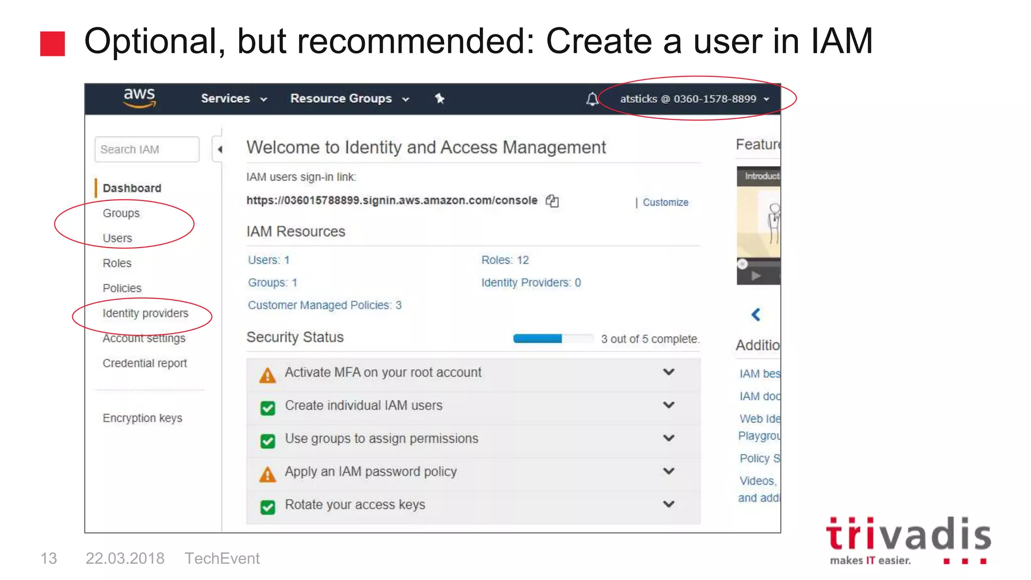 Optional, but recommended: Create a user in IAM
TechEvent13 22.03.2018
 
