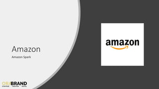 Amazon
Amazon Spark
 