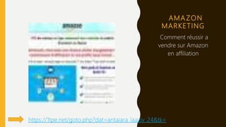 AMA ZON
MARKETING
Comment réussir a
vendre sur Amazon
en affiliation
https://1tpe.net/goto.php?dat=antaiara_laaziv_24&tk=
 