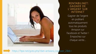 RENTABILINET:
GAGNER DE
L'ARGENT SUR
INTERNET
Gagner de l'argent
en publiant
automatiquement
tous les produits
Amazon sur
Facebook et Twitter !
Empochez sur
chaque vente...
https://1tpe.net/goto.php?dat=antaiara_lopower_2&tk=
 