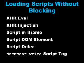 Loading Scripts Without BlockingXHR EvalXHR InjectionScript in IframeScript DOM ElementScript Deferdocument.write Script Tag
