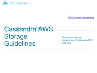 ™
Cassandra / Kafka Support in EC2/AWS
Cassandra AWS
Storage
Guidelines
Cassandra storage
requirements for Amazon EC2
and EBS
AWS Cassandra Storage Reqs.
 
