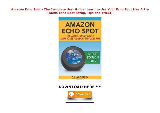Amazon echo spot the complete user guide learn to use your echo spot 