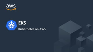 © 2018, Amazon Web Services, Inc. or its Affiliates. All rights reserved.
EKS
Kubernetes on AWS
 