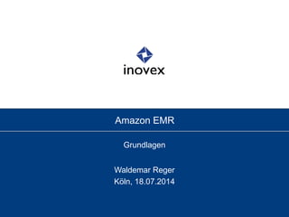 Amazon EMR
Grundlagen
Waldemar Reger
Köln, 18.07.2014
 