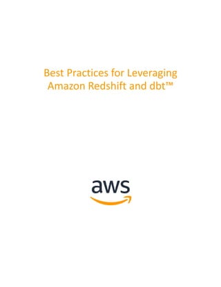 Best Practices for Leveraging
Amazon Redshift and dbt™
 