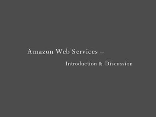 Amazon Web Services –  Introduction & Discussion 