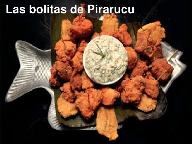 Resultado de imagen para 4. Bolitas de pirarucú (amazonas) colombia
