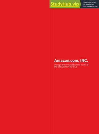Amazon.com, INC.
strategic position and business model of
the retail giant in the USA
 