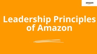 Leadership Principles
of Amazon
 