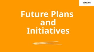 Future Plans
and
Initiatives
 