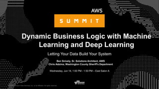 © 2015, Amazon Web Services, Inc. or its Affiliates. All rights reserved.
Ben Snively, Sr. Solutions Architect, AWS
Chris Adzima, Washington County Sheriff's Department
Wednesday, Jun 14, 1:00 PM - 1:50 PM – East Salon A
Dynamic Business Logic with Machine
Learning and Deep Learning
Letting Your Data Build Your System
 