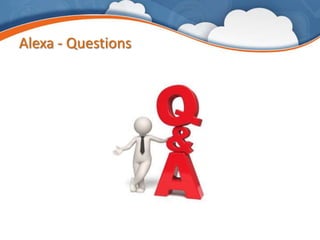 Alexa - Questions
 