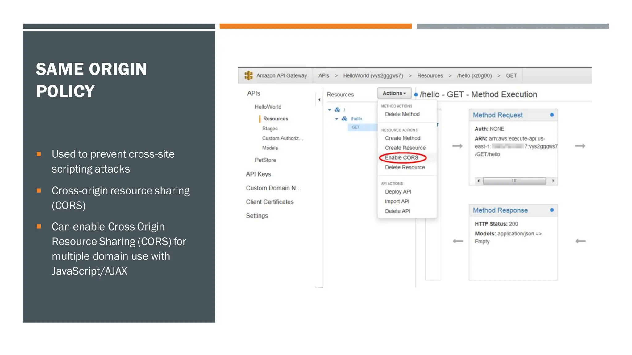 SAME ORIGIN
POLICY
 Used to prevent cross-site
scripting attacks
 Cross-origin resource sharing
(CORS)
 Can enable Cross Origin
Resource Sharing (CORS) for
multiple domain use with
JavaScript/AJAX
 