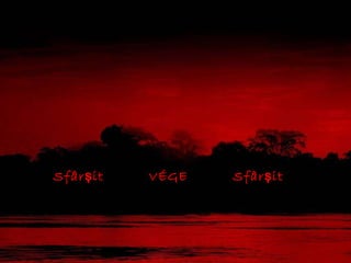 VÉGE   Sfârşit Sfârşit 