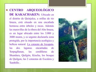 EN Amazonas  Su economía depende de la agricultura y ganadería. ATRACTIVOS TURÍSTICOS MÁS IMPORTANTES:ChachapoyasPLAZA DE ARMAS DE LA CIUDAD DE CHACHAPOYAS:En resalta la actual sede del arzobispado que ocupa la casa donde nació Toribio Rodríguez de Mendoza. En el centro de la plaza destaca una pileta de bronce de origen colonial.