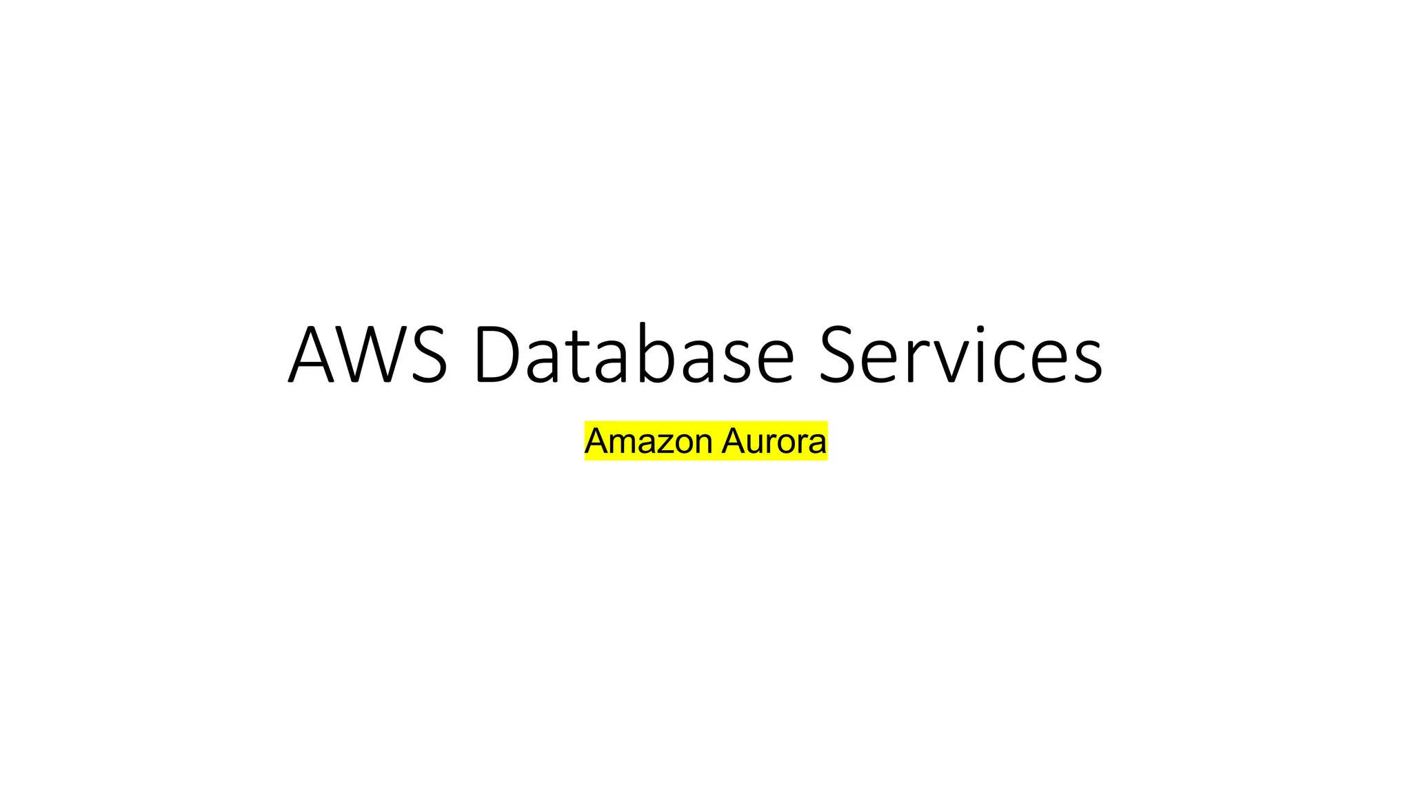AWS Database Services
Amazon Aurora
 